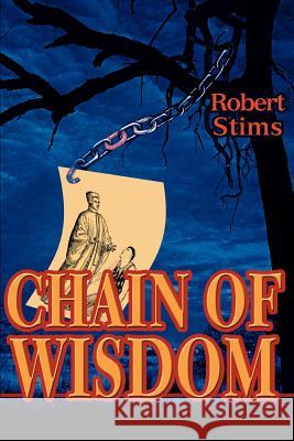 The Chain of Wisdom: Book I Stims, Robert 9780595292356 iUniverse