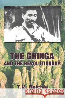 The Gringa and the Revolutionary T. M. Reichle 9780595292714 iUniverse