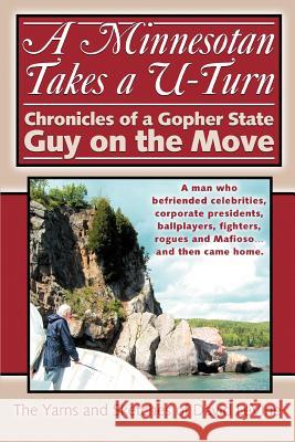 A Minnesotan Takes a U-Turn: Chronicles of a Gopher State Guy on the Move Levine, David 9780595292776