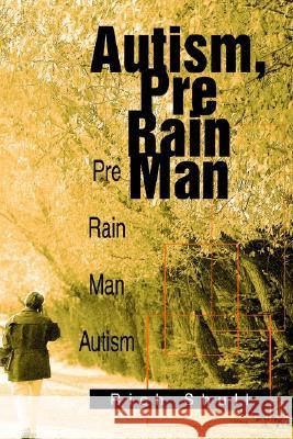 Autism, Pre Rain Man: Pre Rain Man Autism Shull, Rich 9780595292981 iUniverse