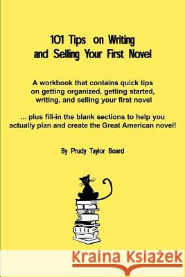 101 Tips on Writing and Selling Your First Novel Prudy Taylor Board 9780595293131 Mystery and Suspense Press