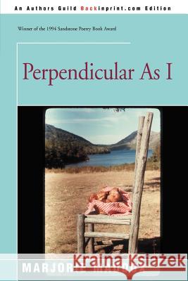 Perpendicular As I Marjorie Maddox 9780595293452 Backinprint.com