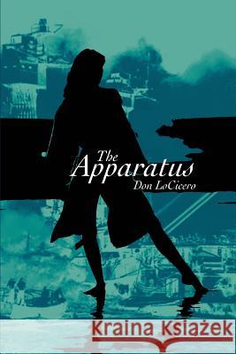 The Apparatus Don Locicero 9780595293551 iUniverse
