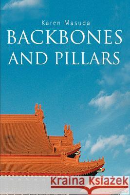 Backbones and Pillars Karen Masuda 9780595293674