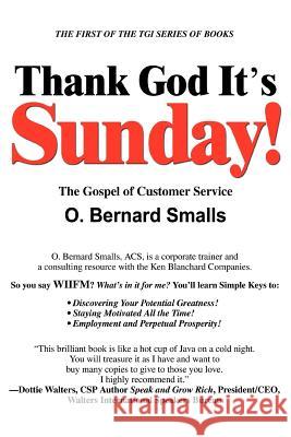 Thank God It's Sunday!: The Gospel of Customer Service Smalls, O. Bernard 9780595296064 iUniverse