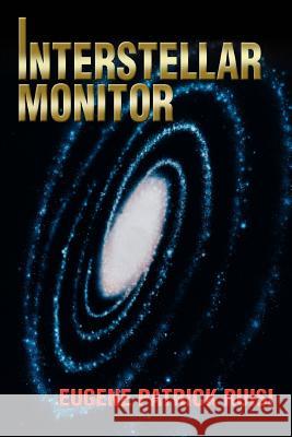 Interstellar Monitor Eugene Patrick Ruisi 9780595296378