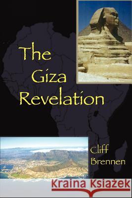 The Giza Revelation Cliff Brennen 9780595297252 iUniverse