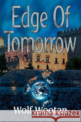 Edge of Tomorrow Wolf Wootan 9780595298792 iUniverse