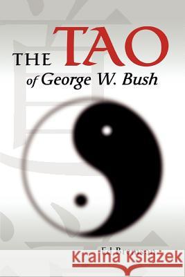 The Tao of George W. Bush Ed Bremson 9780595298839