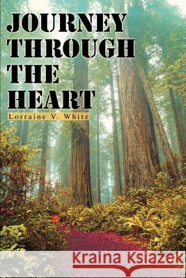 Journey Through the Heart Lorraine V. White 9780595299058 iUniverse