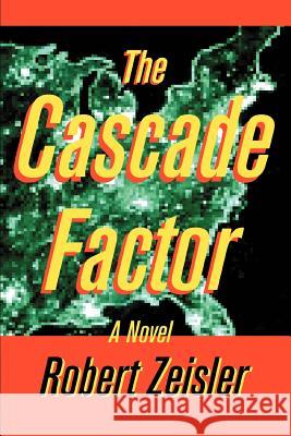 The Cascade Factor Robert Zeisler 9780595299539