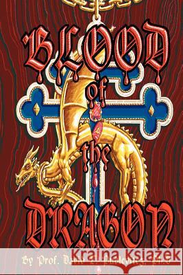 Blood of the Dragon David T. Pudlevitcz 9780595299546 iUniverse