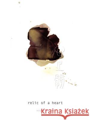 relic of a heart Wayne W. Ho 9780595299638 iUniverse