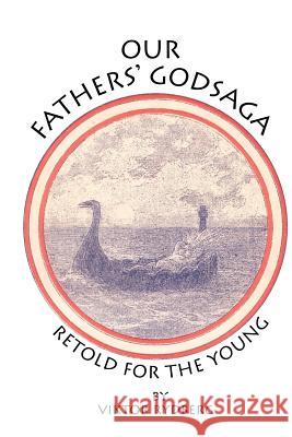 Our Fathers' Godsaga: Retold for the Young Viktor Rydberg, John Bauer, William P Reaves 9780595299782 iUniverse