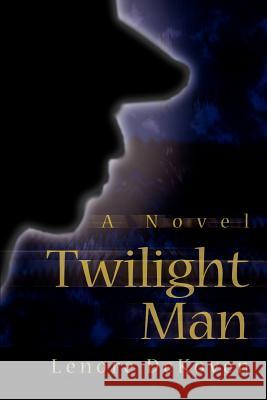 Twilight Man Lenore Dekoven 9780595300099 iUniverse