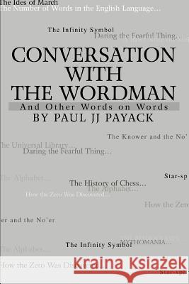 Conversation With The WordMan: And Other Words on Words Payack, Paul Jj 9780595303472 iUniverse