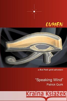 Lumen: a Red Path spirit adventure Quirk, Speaking Wind Patrick 9780595303878