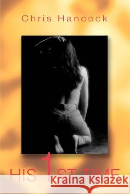 His 1st time Chris Hancock 9780595304226