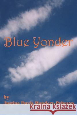 Blue Yonder Justine Davis Randers-Pehrson 9780595304325 iUniverse