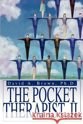 The Pocket Therapist, II. David A. Brown 9780595305421 iUniverse