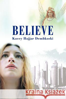 Believe Kacey Hajjar Dembkoski 9780595305490