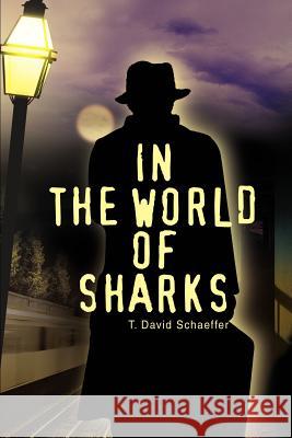 In the World of Sharks T. David Schaeffer 9780595306152