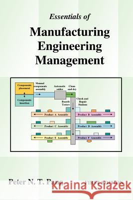 Essentials of Manufacturing Engineering Management: First Edition Pang, Peter N. T. 9780595306398 iUniverse