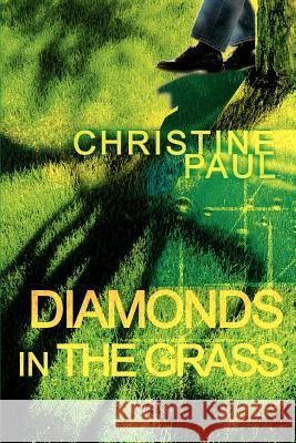 Diamonds in the Grass Christine Paul 9780595307128 iUniverse