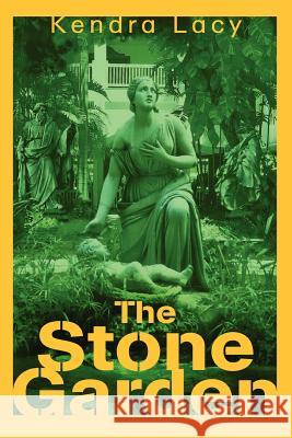 The Stone Garden Kendra Lacy 9780595307197