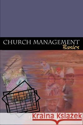 Church Management Basics Ferdinand J. Burger 9780595307531 iUniverse