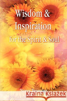 Wisdom & Inspiration for the Spirit and Soul Nancy Toussaint 9780595307685