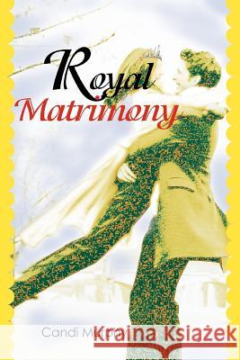 Royal Matrimony Candi Murphy 9780595307760