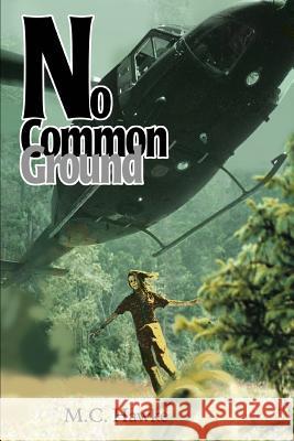 No Common Ground M. C. Hawke 9780595307951 iUniverse