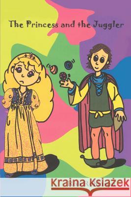 The Princess and the Juggler Rob Robinson 9780595308316 iUniverse