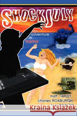ShockJuly: An Adventure in Horror Roxburgh, Charles 9780595308583 iUniverse