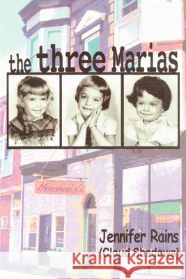 The Three Marias Jennifer Rains 9780595308651