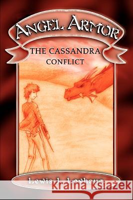 Angel Armor: The Cassandra Conflict Lovhaug, Lewis J. 9780595308699 iUniverse
