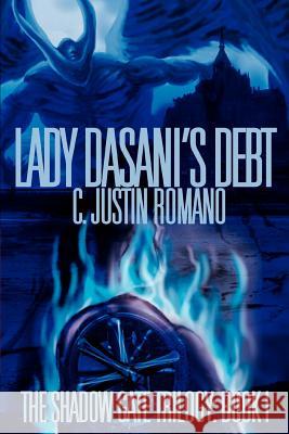 Lady Dasani's Debt: The Shadow Gate Trilogy: Book I Romano, C. Justin 9780595308804 iUniverse