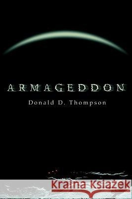 Armageddon Donald D. Thompson 9780595309474 iUniverse
