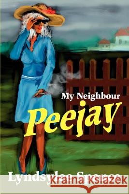 My Neighbour Peejay Lyndsylee Spence 9780595309627