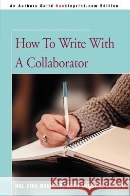 How To Write With A Collaborator Hal Zina Bennett Michael Larsen 9780595309757 Backinprint.com