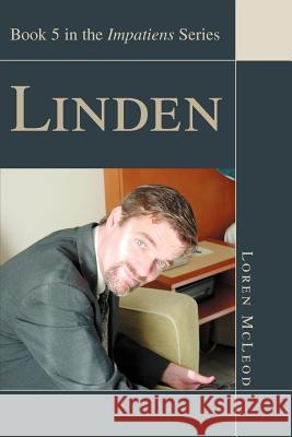 Linden: Book 5 in the Impatiens Series McLeod, Loren 9780595309993