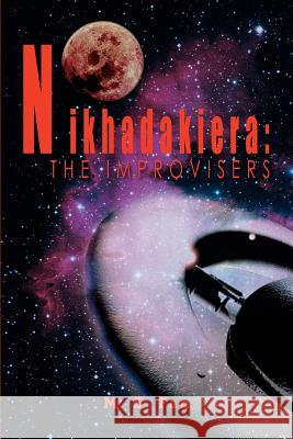 Nikhadakiera: The Improvisers Fan, M. S. 9780595311101 iUniverse