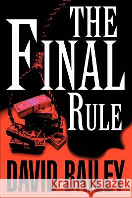 The Final Rule David Bailey 9780595311194 iUniverse