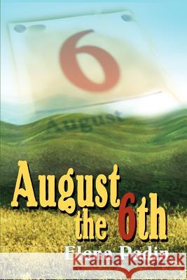 August the 6th Elena Padin 9780595311200 iUniverse