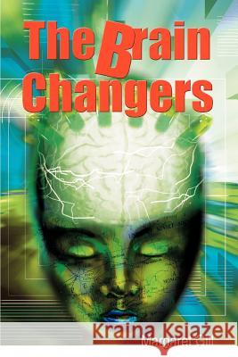 The Brain Changers Margaret Gill 9780595311613 iUniverse