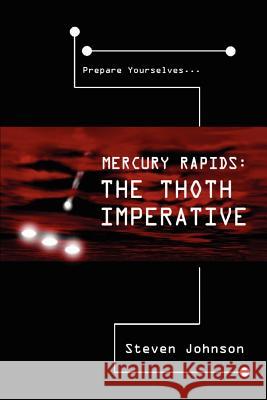 Mercury Rapids: The Thoth Imperative Johnson, Steven 9780595311873 iUniverse