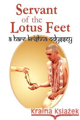 Servant of the Lotus Feet: A Hare Krishna Odyssey Brandis, Gabriel 9780595312641