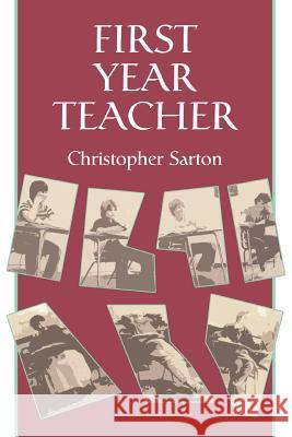 First Year Teacher Christopher Sarton 9780595312672 iUniverse