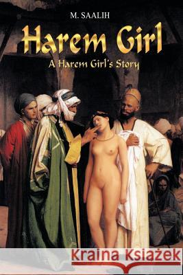 Harem Girl: A Harem Girl's Journal Saalih, M. 9780595313006 iUniverse